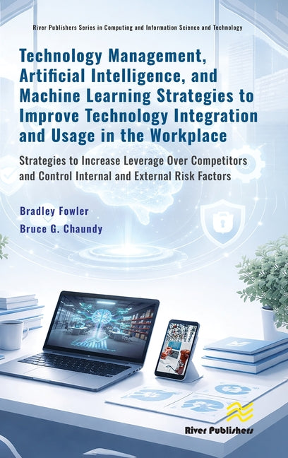 Technology Management, Artificial Intelligence, and Machine Learning Strategies to Improve Technology Integration and Usage in the Workplace: Strategi
