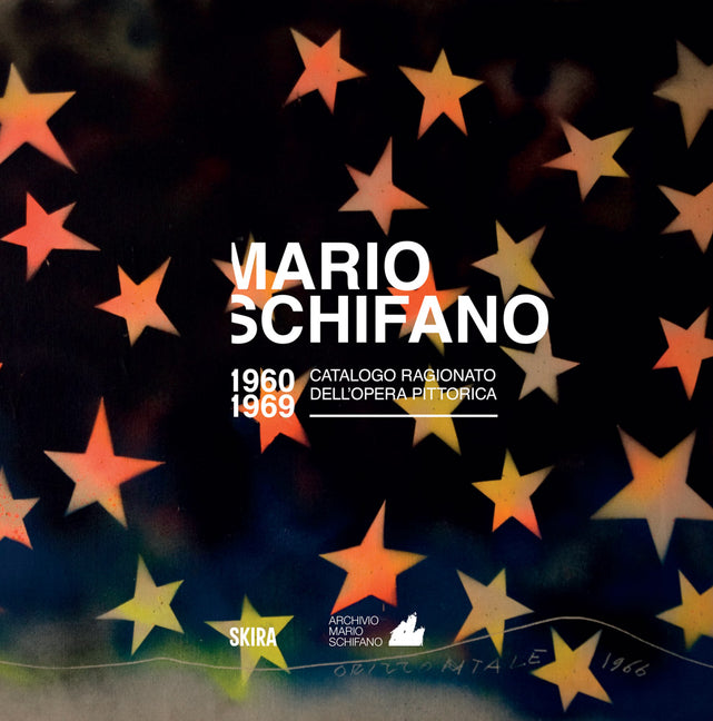 Mario Schifano: Catalogue Raisonne of the Pictorial Work 1960-1969