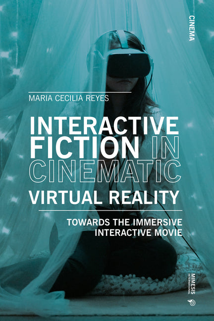 Interactive Fiction in Cinematic Virtual Reality: Towards the Immersive Interactive Movie