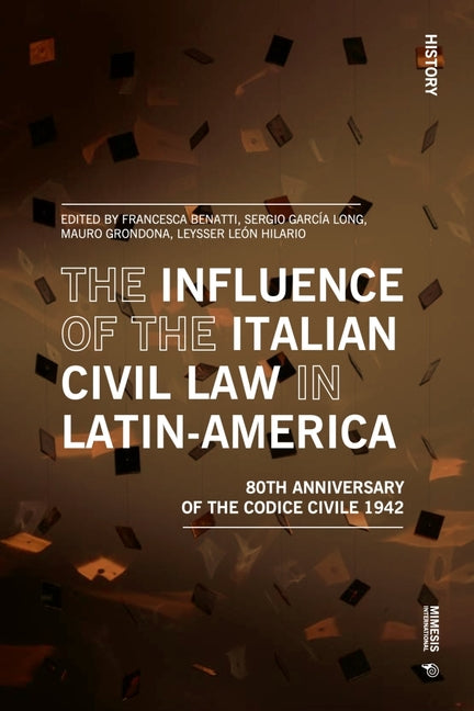 The Influence of the Italian Civil Law in Latin-America: The Eightieth Anniversary of the Codice Civile 1942