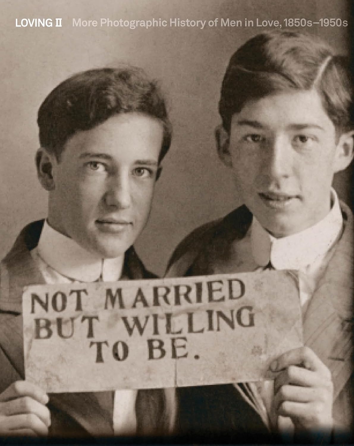 Loving II: More Photographic History of Men in Love, 1850s - 1950s