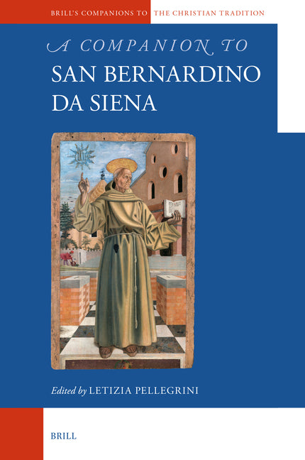 A Companion to San Bernardino Da Siena (Pages, 19 FC Illustrations)