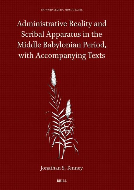 Administrative Reality and Scribal Apparatus in the Middle Babylonian Period, with Accompanying Texts