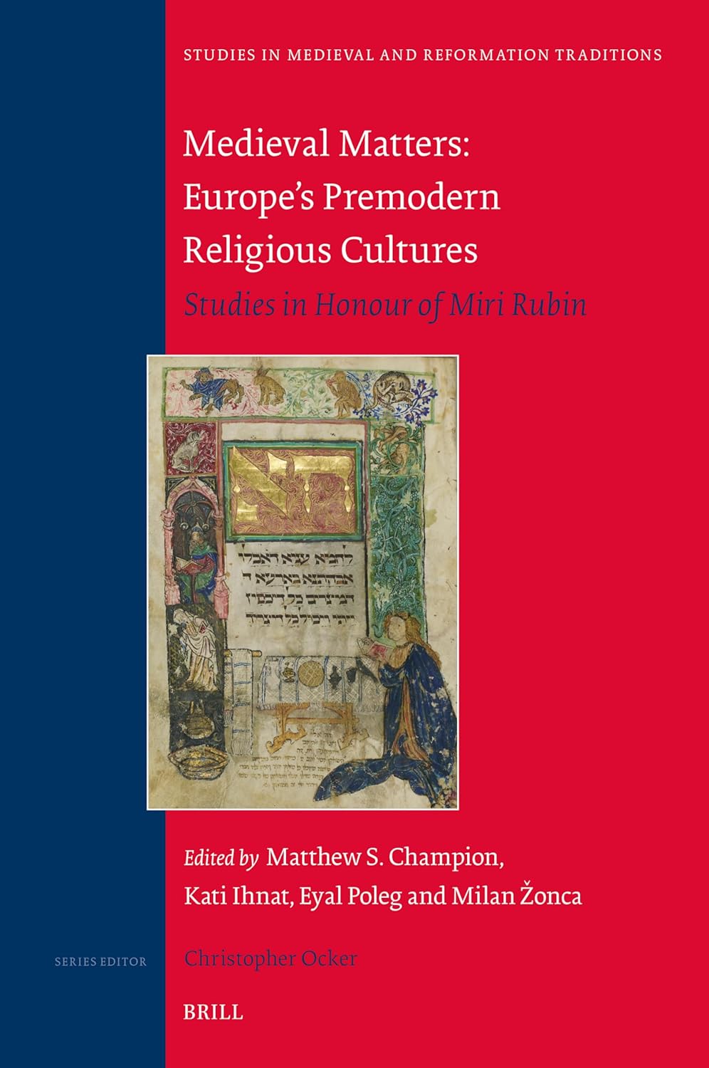 Medieval Matters: Europe's Premodern Religious Cultures: Studies in Honour of Miri Rubin