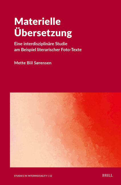 Materielle Ubersetzung. Eine Interdisziplinare Studie Am Beispiel Literarischer Foto-Texte