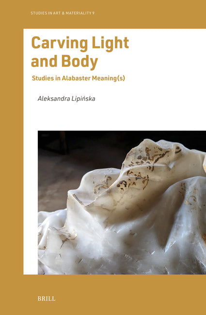 Carving Light and Body: Studies in Alabaster Meaning(s)