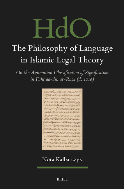 The Philosophy of Language in Islamic Legal Theory: On the Avicennian Classification of Signification in Fahr Ad-Din Ar-Razi (D. 1210