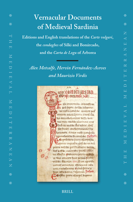 Vernacular Documents of Medieval Sardinia: Editions and English Translations of the Carte Volgari, the Condaghes of Silki and Bonarcado, and the Carta