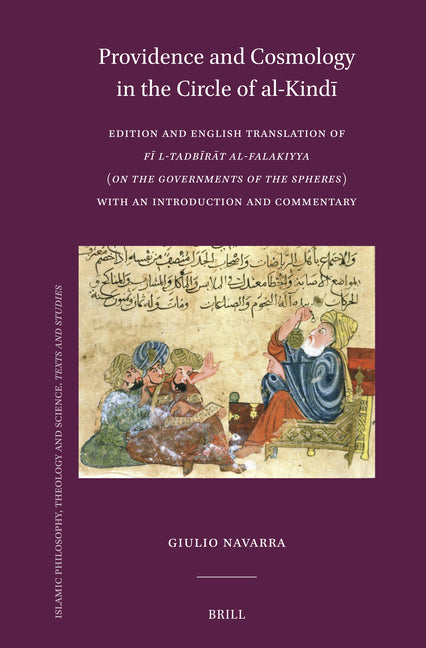 Providence and Cosmology in the Circle of Al-Kindi: Edition and English Translation of Fi L-Tadbirat Al-Falakiyya (on the Governme
