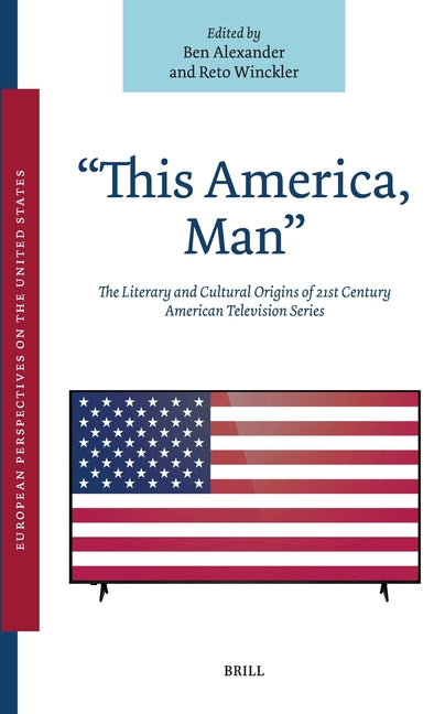 "This America, Man": The Literary and Cultural Origins of 21st Century American Television Series