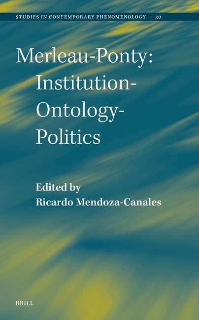 Merleau-Ponty: Institution-Ontology-Politics