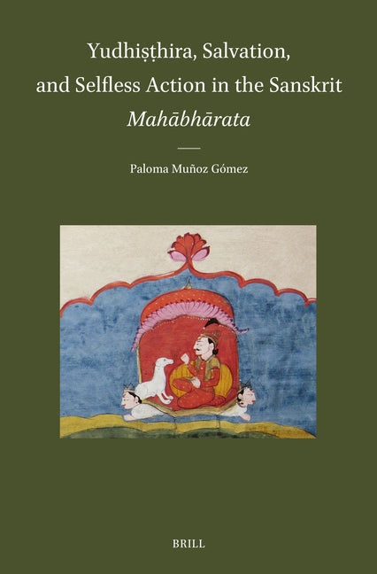 Yudhisthira, Salvation, and Selfless Action in the Sanskrit Mahabharata
