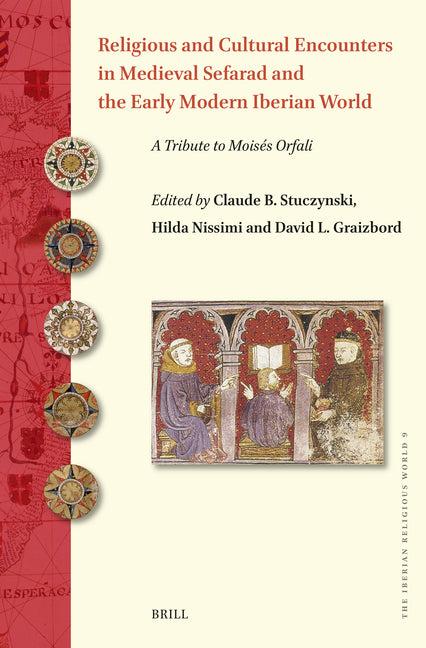 Religious and Cultural Encounters in Medieval Sefarad and the Early Modern Iberian World: A Tribute to Moises Orfali