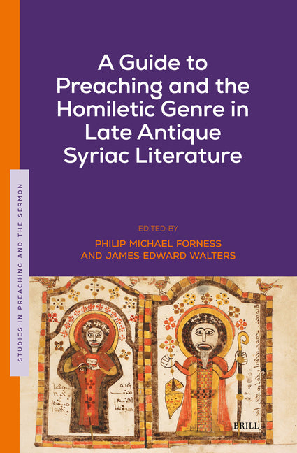 A Guide to Preaching and the Homiletic Genre in Late Antique Syriac Literature