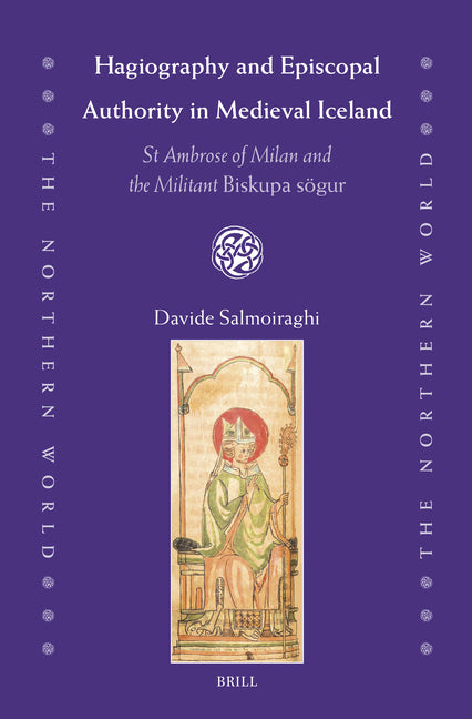 Hagiography and Episcopal Authority in Medieval Iceland: St Ambrose of Milan and the Militant Biskupa Sogur