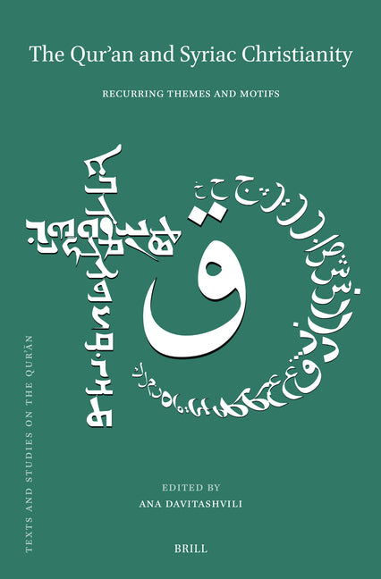 The Qur?an and Syriac Christianity: Recurring Themes and Motifs (Approx. 570 Pp. (with 12 Figures and 15 Tables))