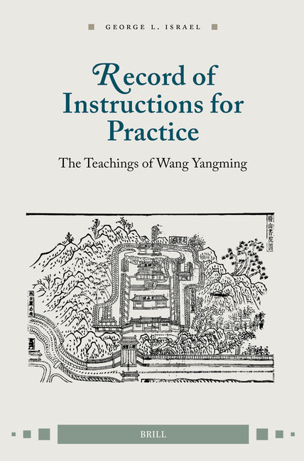 Record of Instructions for Practice: The Teachings of Wang Yangming