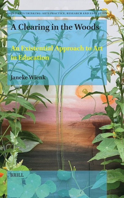 A Clearing in the Woods: An Existential Approach of Art in Education