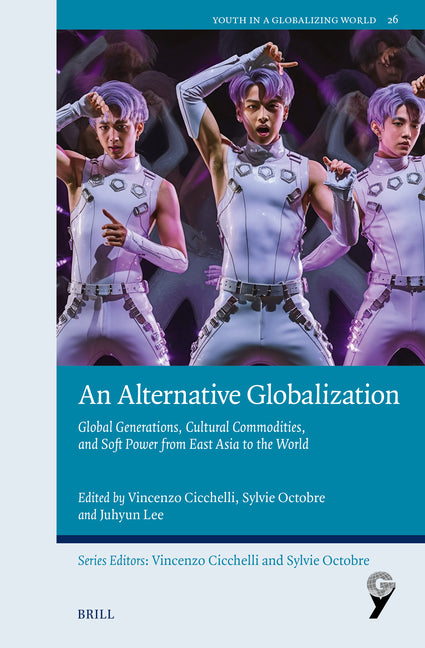 An Alternative Globalization: Global Generations, Cultural Commodities, and Soft Power from East Asia to the World