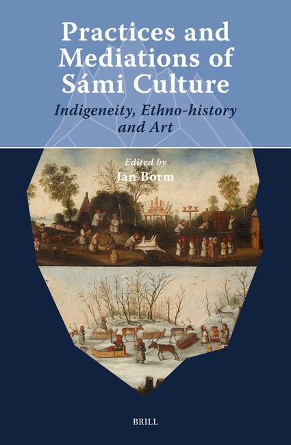 Practices and Mediations of Sami Culture: Indigeneity, Ethno-History and Art