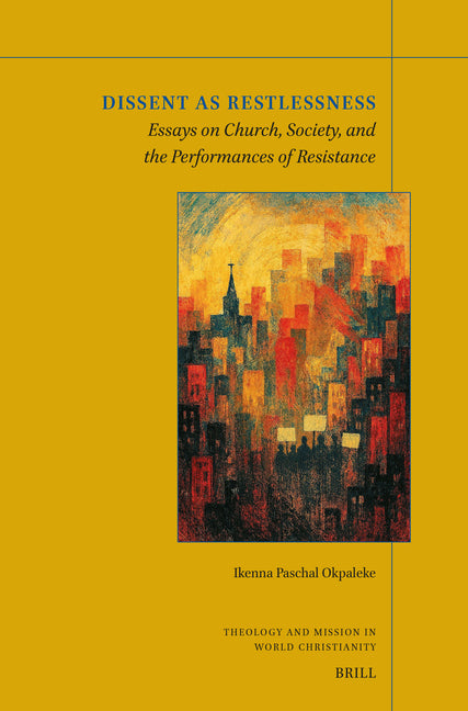 Dissent as Restlessness: Essays on Church, Society, and the Performances of Resistance