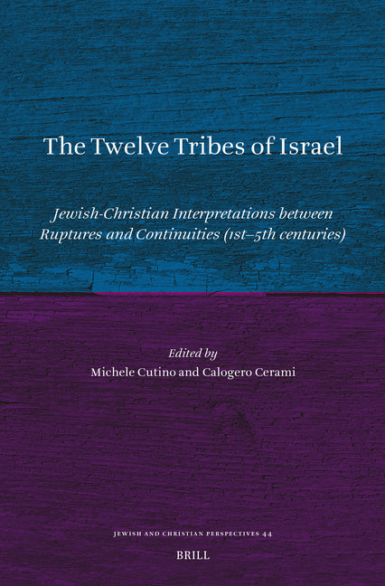 The Twelve Tribes of Israel: Jewish-Christian Interpretations Between Ruptures and Continuities (1st-5th Centuries)
