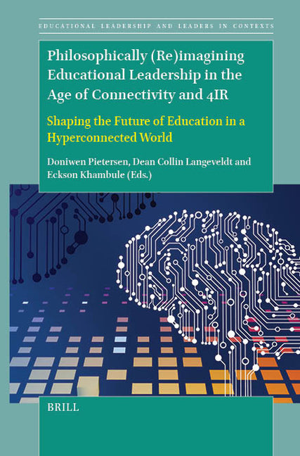 Philosophically (Re)Imagining Educational Leadership in the Age of Connectivity and 4ir: Shaping the Future of Education in a Hyperconnected World