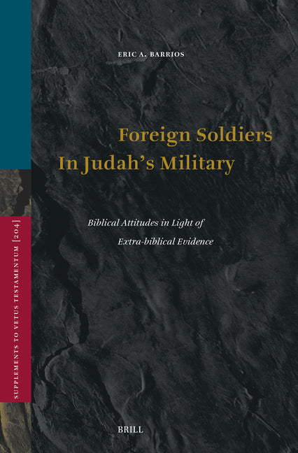 Foreign Soldiers in Judah's Military: Biblical Attitudes in Light of Extra-Biblical Evidence
