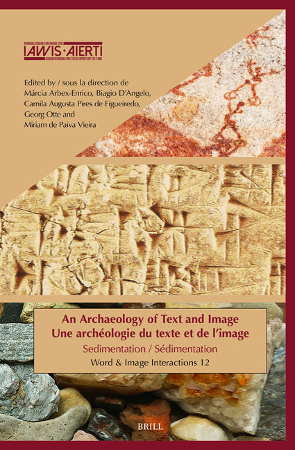 An Archaeology of Text and Image / Une Archeologie Du Texte Et de l'Image: Sedimentation / Sedimentation