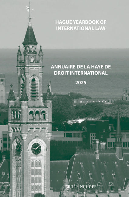 Hague Yearbook of International Law / Annuaire de la Haye de Droit International, Vol. 38 (2025)
