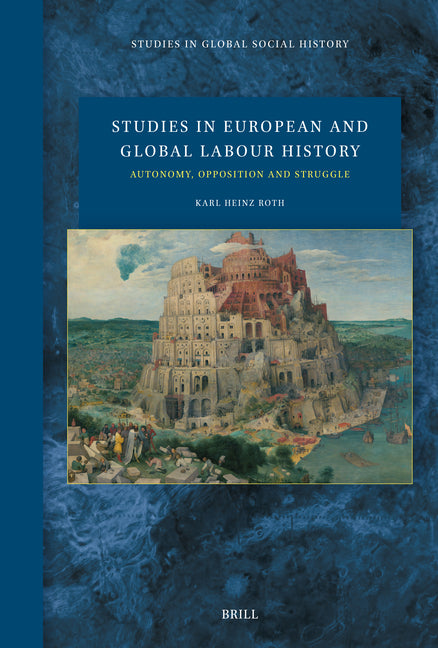 Studies in European and Global Labour History: Autonomy, Opposition and Struggle