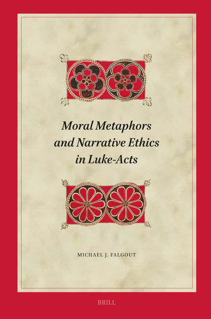 Moral Metaphors and Narrative Ethics in Luke-Acts