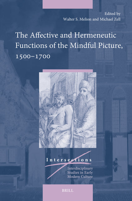 The Affective and Hermeneutic Functions of the Mindful Picture, 1500-1700