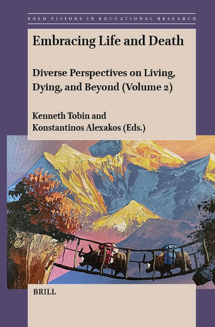 Embracing Life and Death: Diverse Perspectives on Living, Dying, and Beyond (Volume 2) (Approx. XII, Pp. 450)
