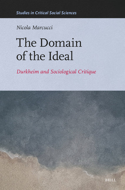 The Domain of the Ideal: Durkheim and Sociological Critique