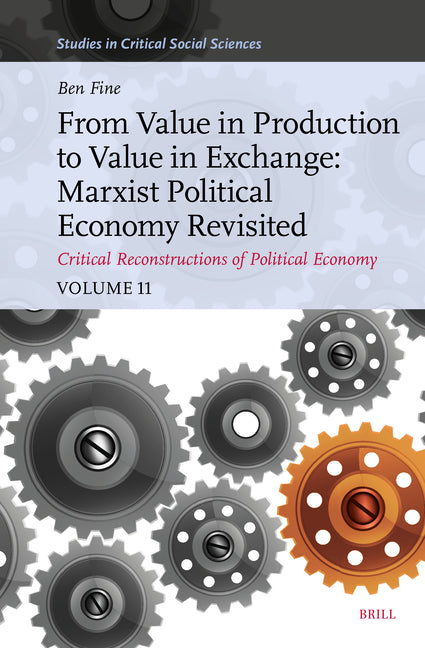 From Value in Production to Value in Exchange: Marxist Political Economy Revisited: Critical Reconstructions of Political Economy, Volume 11
