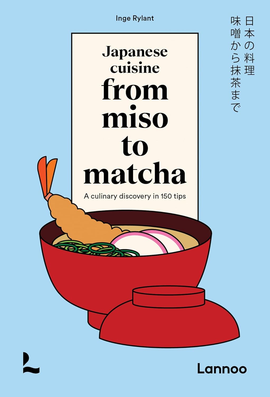 Japanese Cuisine. from Miso to Matcha: A Culinary Discovery in 150 Tips