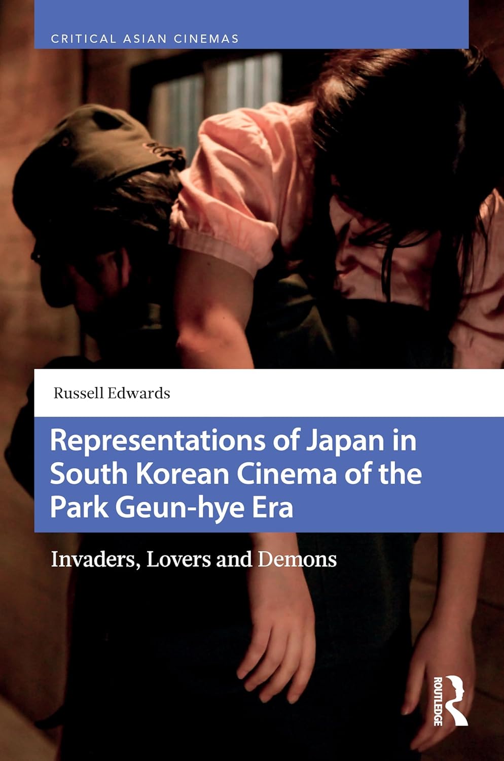 Representations of Japan in South Korean Cinema of the Park Geun-Hye Era: Invaders, Lovers and Demons