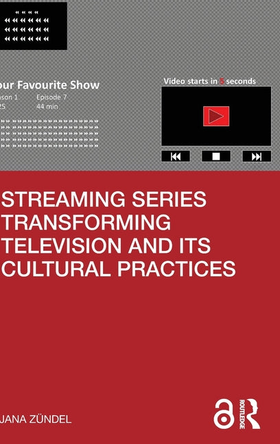 Streaming Series Transforming Television and Its Cultural Practices