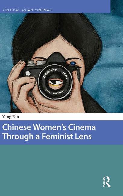 Chinese Women's Cinema Through a Feminist Lens
