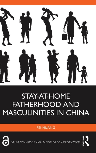 Stay-At-Home Fatherhood and Masculinities in China