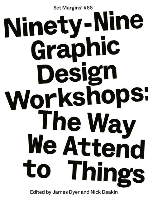 Ninety-Nine Graphic Design Workshops: The Way We Attend to Things