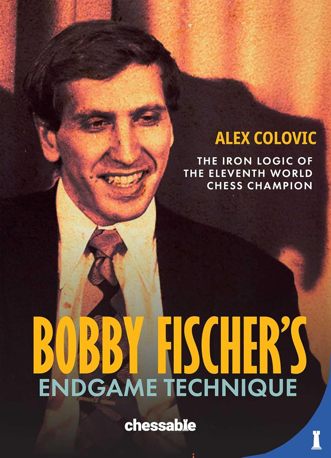 Bobby Fisher's Endgame Technique: The Iron Logic of the Eleventh World Champion
