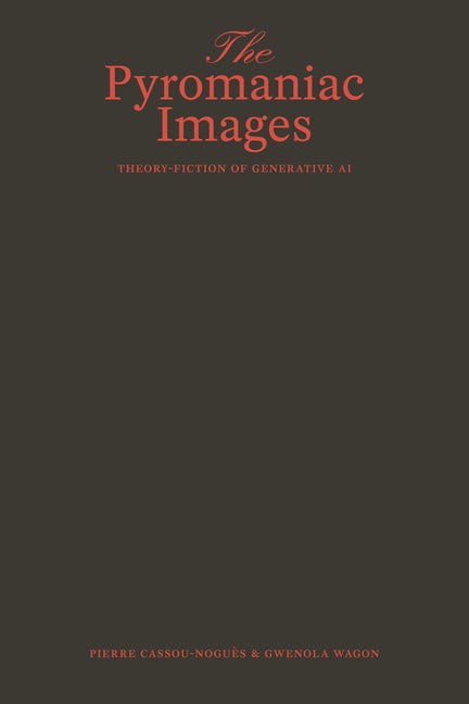 The Pyromaniac Images: Theory-Fiction of Generative AI