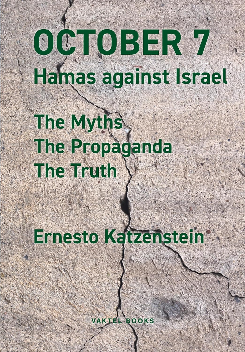 October 7: Hamas against Israel - The Myths, The Propaganda, The Truth
