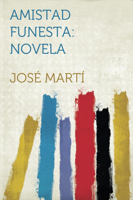 Amistad funesta: Novela