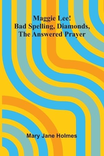 Maggie Lee!: Bad spelling, Diamonds, The answered prayer
