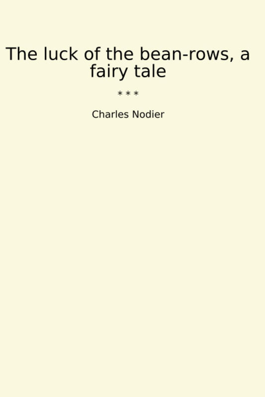 The luck of the bean-rows, a fairy tale