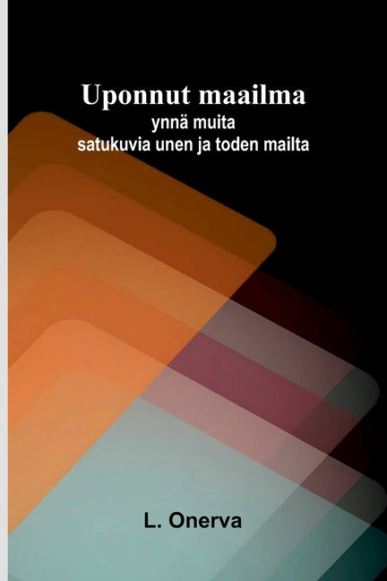 Uponnut maailma: ynna muita satukuvia unen ja toden mailta