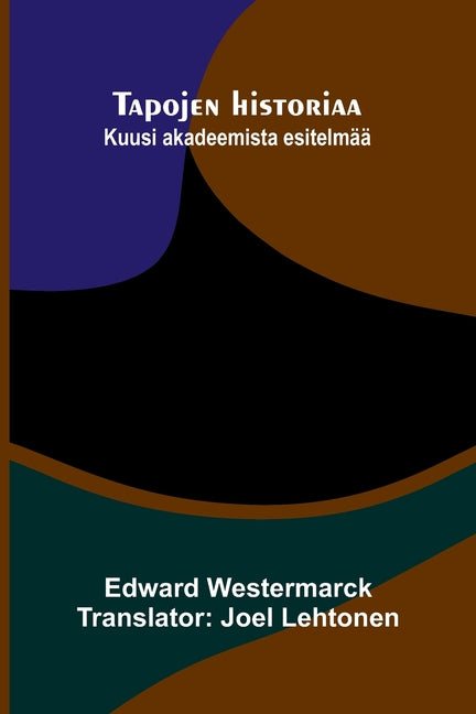 Tapojen historiaa: Kuusi akadeemista esitelmaa